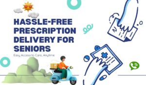 Hassle-Free Prescription Delivery for Seniors