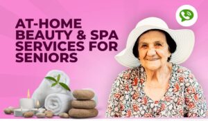 At-Home Beauty & Spa Services for Seniors