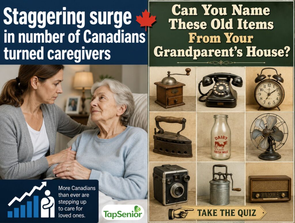 Staggering surge in number of Canadians turned caregivers Can You Name These Old Items From Your Grandparent's House?